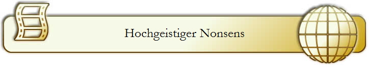 Hochgeistiger Nonsens